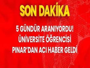 5 gündür ka-yıp olan Pınar Gültekin'den a-cı haber