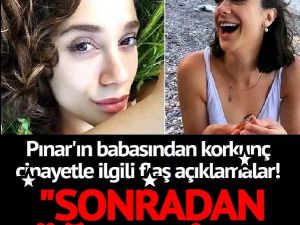 Pınar Gültekin’in babası; “Bazı ş-üp-helerimiz var” dedi