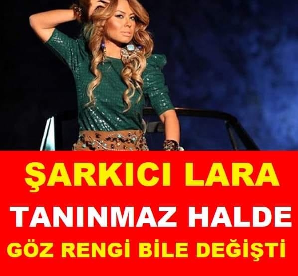 Şarkıcı Lara Tanınmaz Halde Göz Rengi Bile Değişti galerisi resim 1