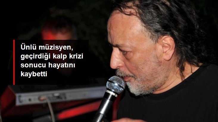 ÜNLÜ MÜZİSYEN HAYATINI KAYBETTİ galerisi resim 5