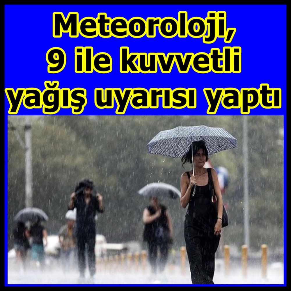 Meteoroloji, 9 ile kuvvetli yağış uyarısı yaptı galerisi resim 1