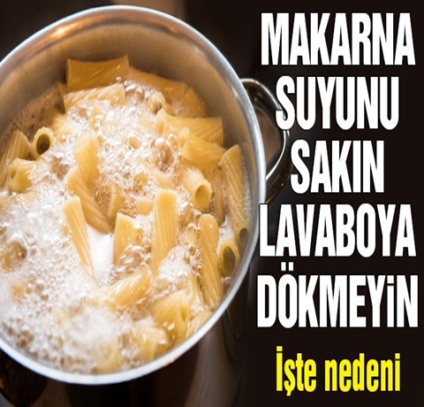 Makarna Suyunu 'Sakın' Lavaboya Dökmeyin galerisi resim 1