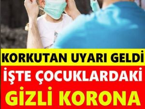 Çocuklarda Gizli Koronavirüs Belirtileri