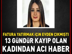 13 gündür kayıptı toprağa gömülü halde bulundu