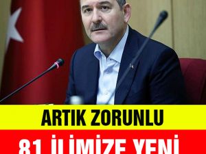 81 İL'DE ARTIK ZORUNLU OLDU
