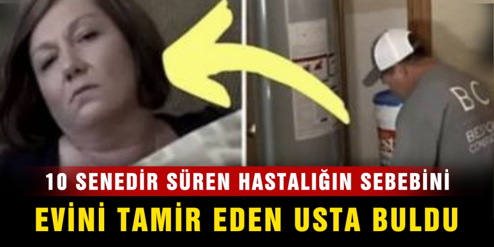 Hastalığı evini tamir eden usta buldu galerisi resim 5
