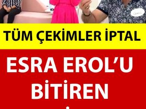 Esra Erol'u Bitiren Gelişme