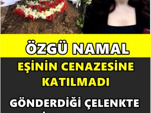 Özgü Namal, Eşinin Cenazesine Katılamadı