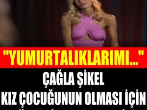 Çağla Şikel kız çocuğu edinmek için