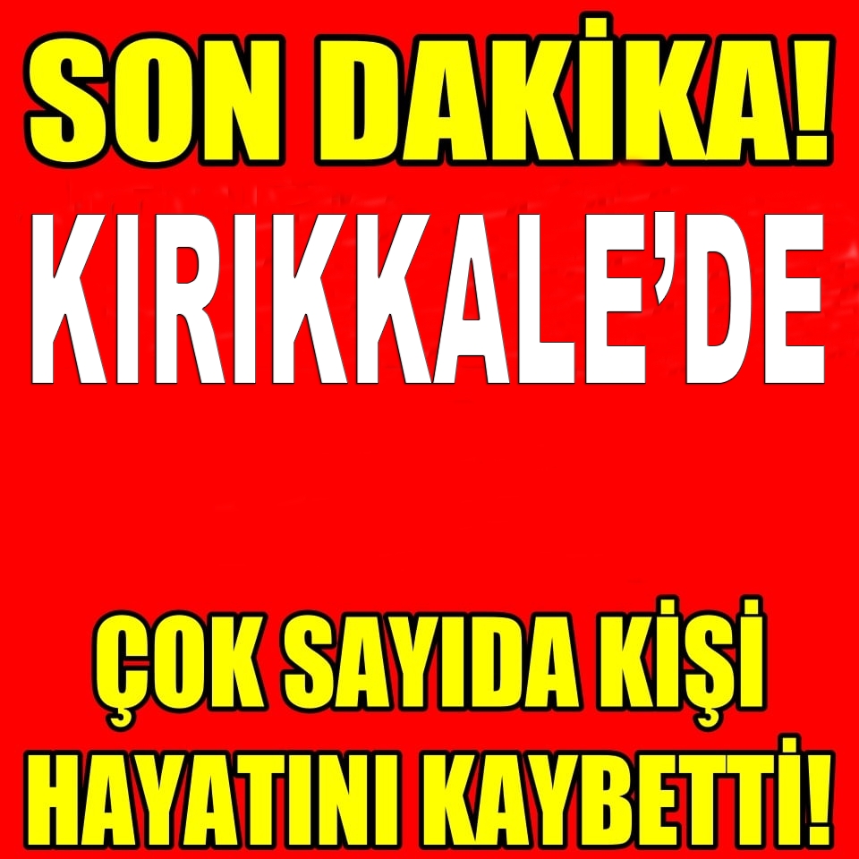 Kırıkkale'de Çok Sayıda Kişi Hayatını Kaybetti galerisi resim 1