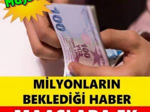 MAAŞLARA EK ARTIŞ GELİYOR