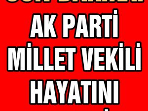 AK Parti İstanbul Milletvekili hayatını kaybetti