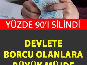 Devlete Borcu Olanlara Büyük Müjde