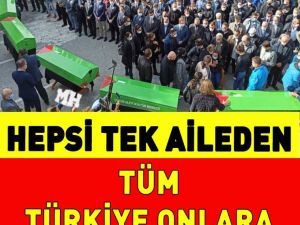 Tüm Türkiye onlara ağladı! Hepsi aynı aileden