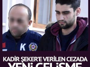Kadir Şeker’e Verilen Cezada Yeni Gelişme