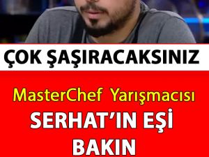MasterChef Yarışmacısı Serhat'ın Eşi Bakın Kim Çıktı