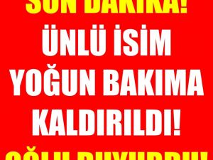 Corona teşhisiyle yoğun bakıma alındığını duyurdu.