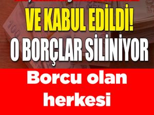 Borcu olan herkesi ilgilendiriyor... Kabul edildi!