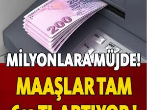 Milyonlar için müjde 619 TL zam
