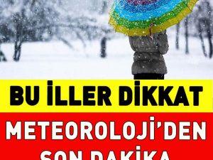 Bu İllerde Yaşayanlara Meteorolojiden Uyarı