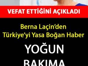 Berna Laçin Acı Haberi Şimdi Duyurdu
