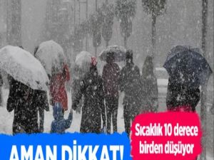 Sıcaklık 10 derece birden düşüyor!