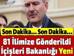 İçişleri bakanlığı yeni kararını duyurdu. 81 İlimize gönderildi !