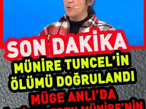 Son dakika: Münire Tuncel öldü. Haber doğru çıktı Müge Anlı'da inti