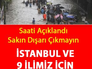 İstanbul ve 9 İlimiz İçin Sarı Alarm Verildi
