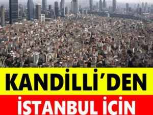 Kandilli’den İstanbul İçin Korkutan Uyarı!
