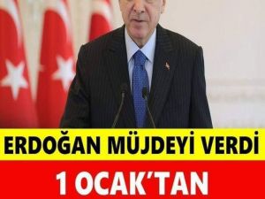 Cumhurbaşkanı Erdoğan’dan müjde! 1 Ocak itibariyle başlıyor...