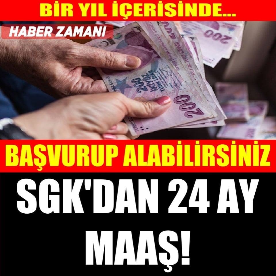 SGK'dan 24 ay maaş! Başvuru yapmak gerekiyor galerisi resim 1