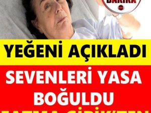 Fatma Girik Sağlık Durumu Hakkında Bilgi Verdi.