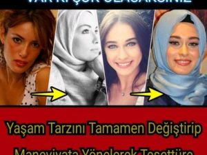 Yaşam Tarzını Tamamen Değiştirip Maneviyata Yönelerek Tesettüre Girme Ka