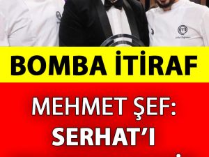 Mehmet Şef'ten Serhat İtirafı