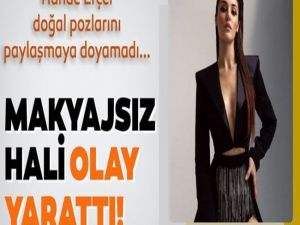Hande Erçel doğal pozlarını paylaşmaya doyamadı! Makyajsız hali olay yar