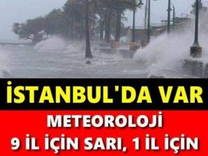METEOROLOJİ 9 İL İÇİN SARI, 1 İL İÇİN TURUNCU KODLU UYARIDA BULUNDU.