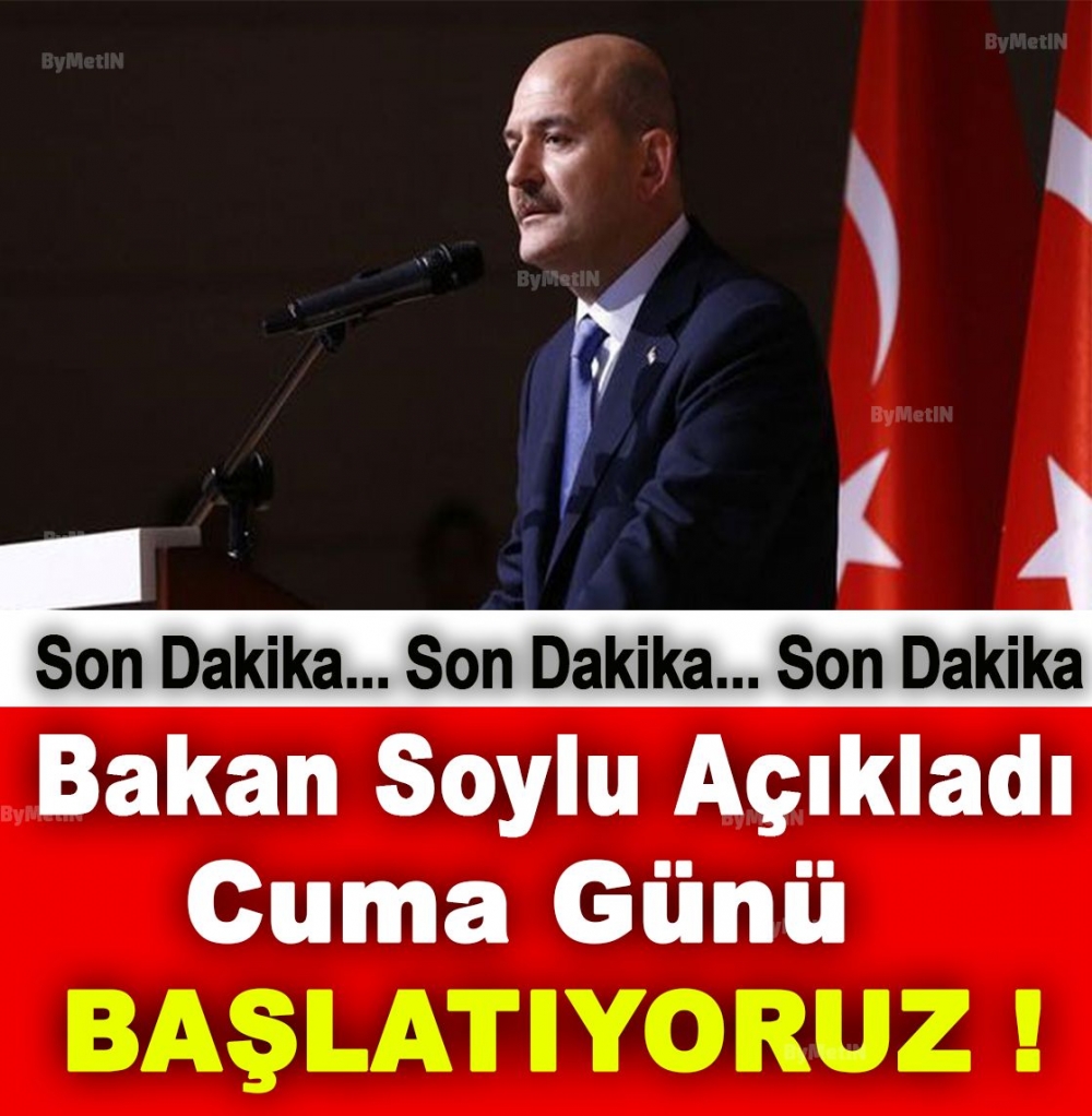 Son Dakika.Bakan Soylu Açıkladı. Cuma Günü Başlatıyoruz galerisi resim 1