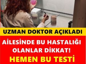 Ailesinde bu hastalığı olanlar dikkat