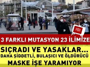 Tehlike çok büyük 3 farklı korona mutasyonu 23 ile sıçradı