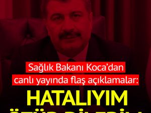 Bakan Koca: Hatalıyım, halkımdan özür dilerim