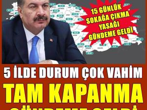 Vaka sayıları bir türlü düşmüyor, 15 günlük sokağa çıkma yasağı dillendi