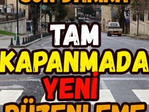 Tam kapanmada yeni düzenleme