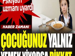 Çocuğunuz yalnız yemek yiyorsa dikkat