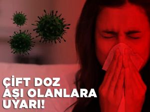 Çift doz aşı olanlara uyarı