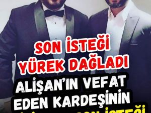 Alişan'ın kardeşinin son isteği yürek dağ