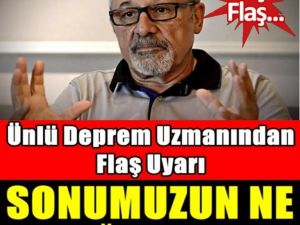 Ünlü Deprem Uzmanından Flaş Uyarı!