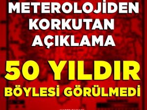 Meterolojiden korkutan açıklama