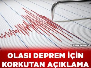 Olası deprem için korkutan açıklama