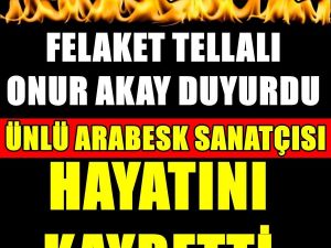 Hayatını Kaybetti!!!!